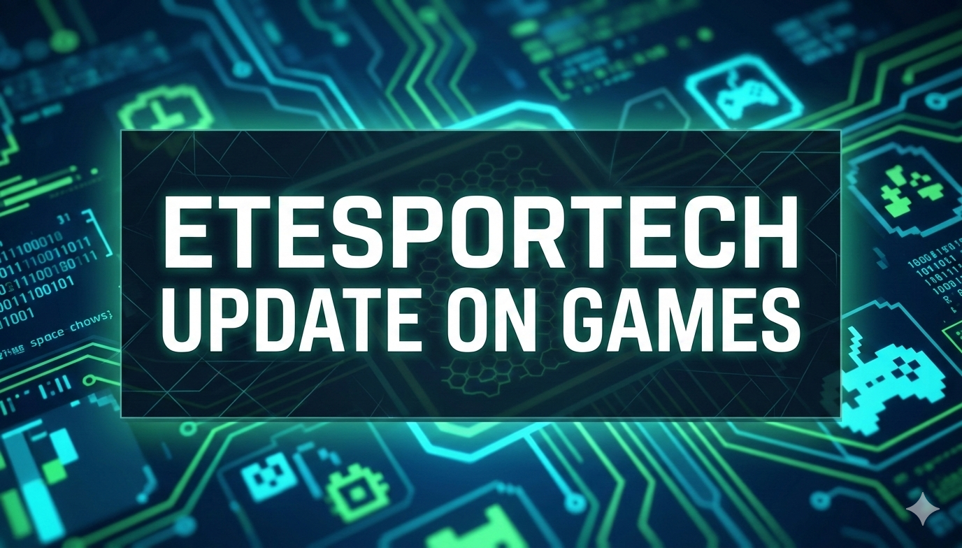 etesportech update on games