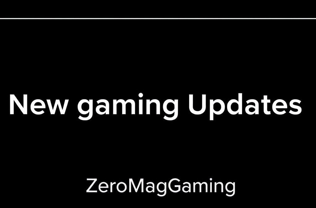 new gaming updates zeromaggaming