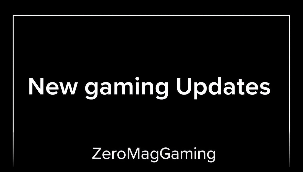 new gaming updates zeromaggaming